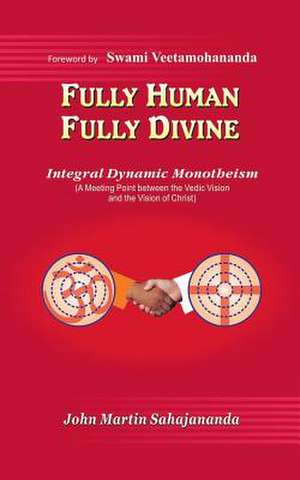 Fully Human- Fully Divine de John Martin Sahajananda