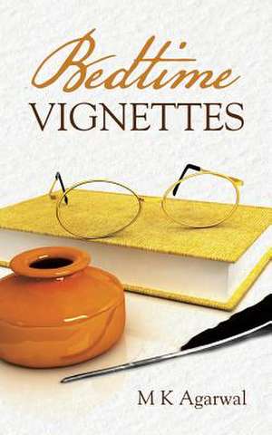 Bedtime Vignettes de M. K. Agarwal