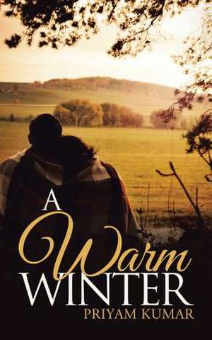 A Warm Winter de Priyam Kumar