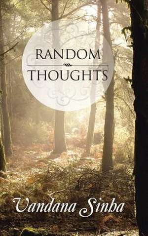 Random Thoughts de Vandana Sinha