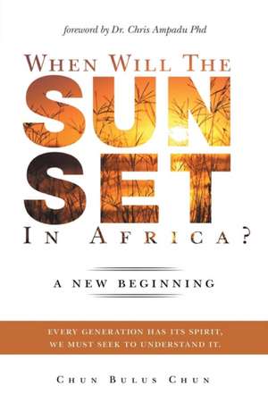 When Will the Sun Set in Africa? de Chun Chun Bulus