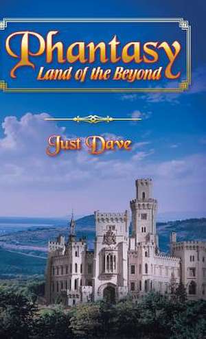 Phantasy - Land of the Beyond de Just Dave