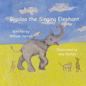 Bigaloo the Singing Elephant de William Verrall