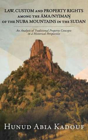 Law, Custom and Property Rights Among the Ma/Nyima of the Nuba Mountains in the Sudan de Hunud Abia Kadouf