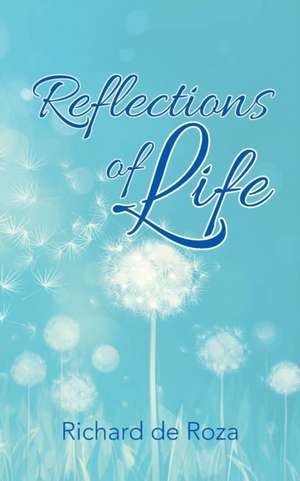 Reflections of Life de Richard De Roza