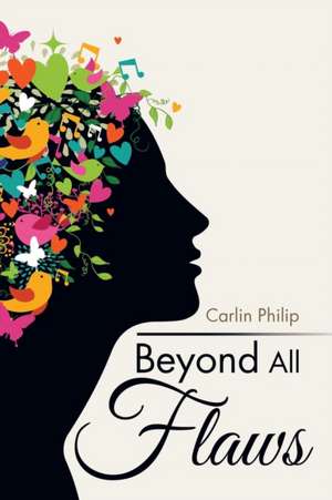 Beyond All Flaws de Carlin Philip