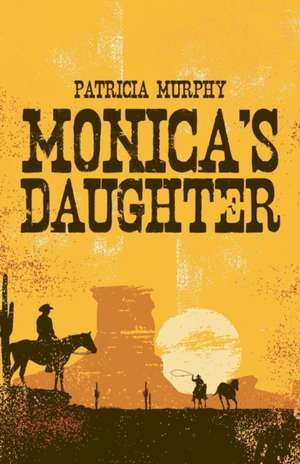 Monica's Daughter de Patricia Murphy