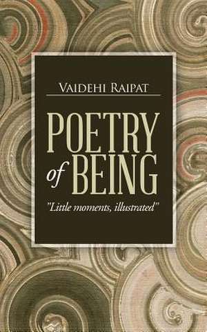 Poetry of Being de Vaidehi Raipat