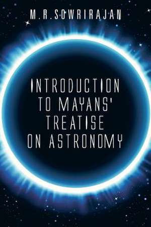 Introduction to Mayans' Treatise on Astronomy de M. R. Sowrirajan