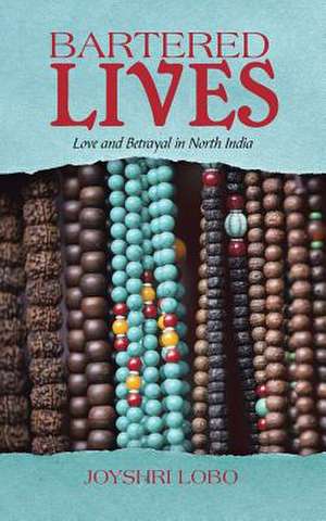 Bartered Lives de Joyshri Lobo