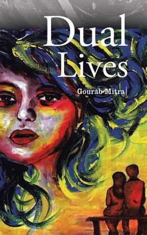 Dual Lives de Gourab Mitra