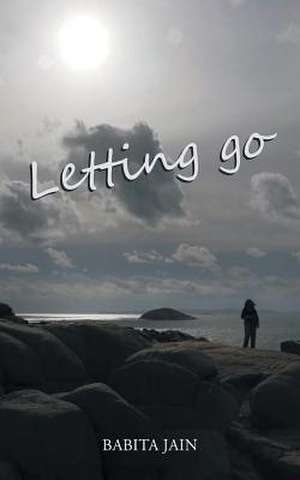 Letting Go de Babita Jain