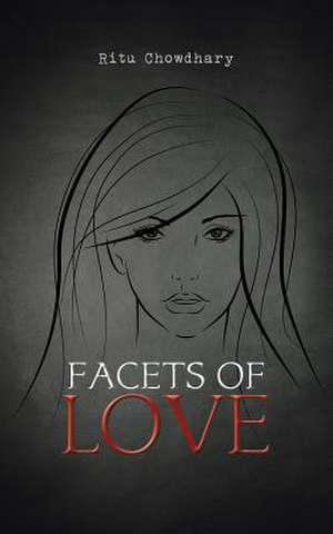 Facets of Love de Ritu Chowdhary