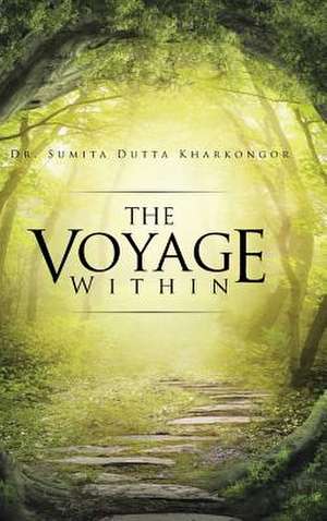 The Voyage Within de Dr Sumita Dutta Kharkongor