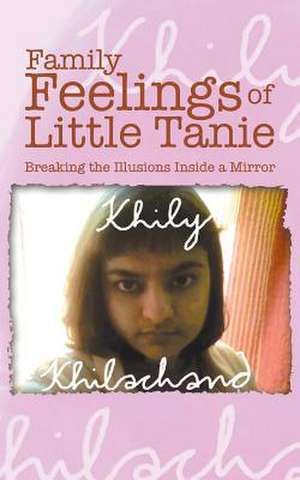 Family Feelings of Little Tanie de Khily Khilachand