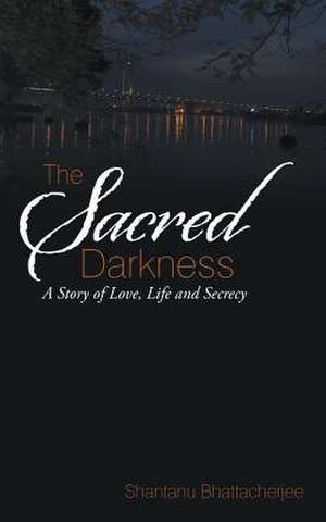 The Sacred Darkness de Shantanu Bhattacherjee