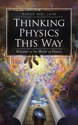 Thinking Physics This Way de Kapur Mal Jain