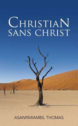 Christian Sans Christ de Asanparambil Thomas