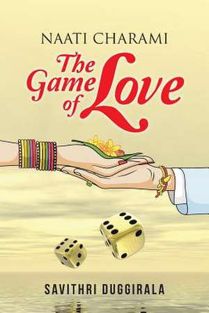 Naati Charami the Game of Love de Savithri Duggirala