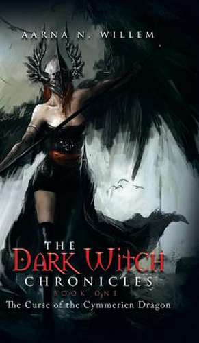 The Dark Witch Chronicles Book One de Aarna N. Willem