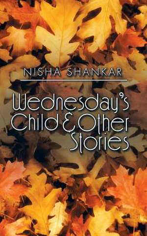 Wednesday's Child & Other Stories de Nisha Shankar