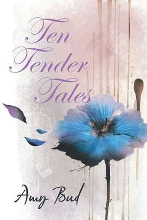 Ten Tender Tales de Amy Bud