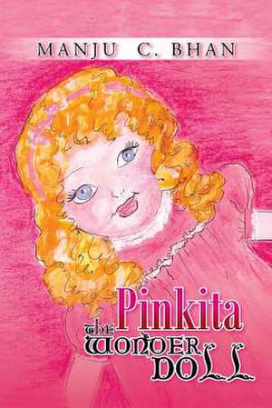 Pinkita the Wonder Doll de Manju C. Bhan