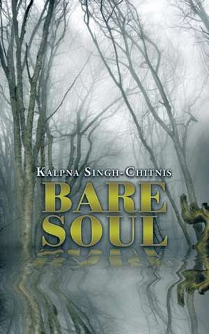 Bare Soul de Kalpna Singh-Chitnis