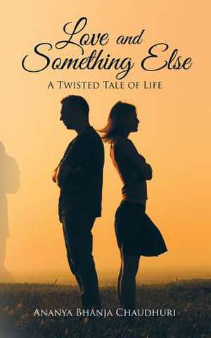 Love and Something Else de Ananya Bhanja Chaudhuri