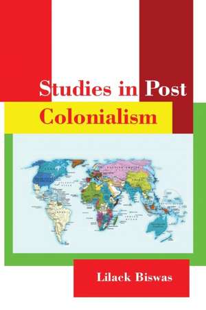 Studies in Post Colonialism de Lilack Biswas