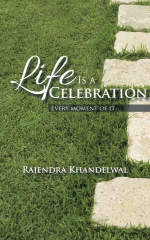 Life Is a Celebration de Rajendra Khandelwal