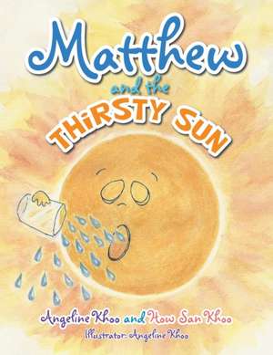 Matthew and the Thirsty Sun de Angeline Khoo