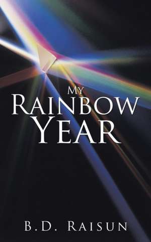 My Rainbow Year de B. D. Raisun