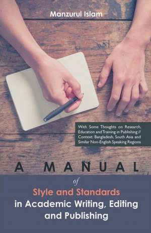 A Manual of Style and Standards in Academic Writing, Editing and Publishing de Manzurul Islam