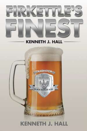 Firkettle's Finest de Kenneth J. Hall