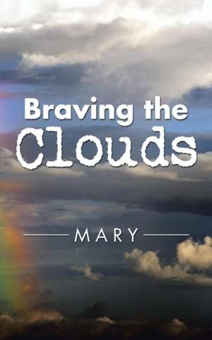 Braving the Clouds de Mary