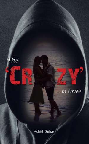 The 'Crazy' . . . in Love!!! de Ashish Suhas