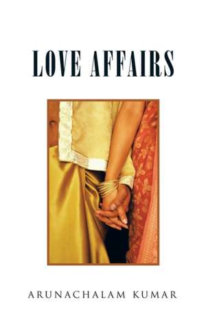 Love Affairs de Arunachalam Kumar