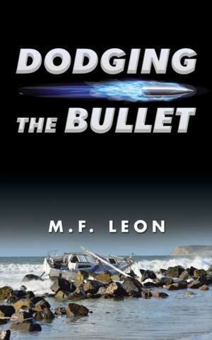 Dodging the Bullet de M. F. Leon