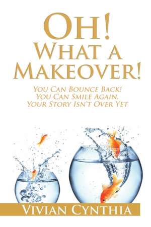 Oh! What a Makeover! de Vivian Cynthia