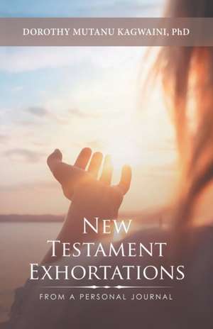 New Testament Exhortations de Dorothy Mutanu Kagwaini