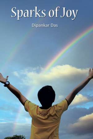 Sparks of Joy de Dipankar Das