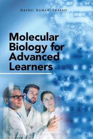 Molecular Biology for Advanced Learners de Naidu