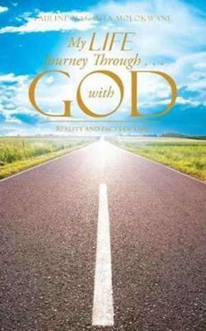 My Life Journey Through . . . with God de Pauline Magauta Molokwane