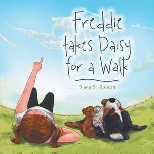 Freddie Takes Daisy for a Walk de Diana S. Duncan