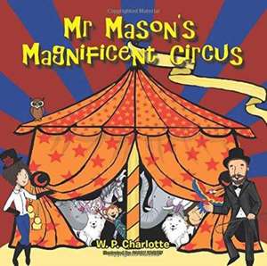 Mr. Mason's Magnificent Circus de W. P. Charlotte