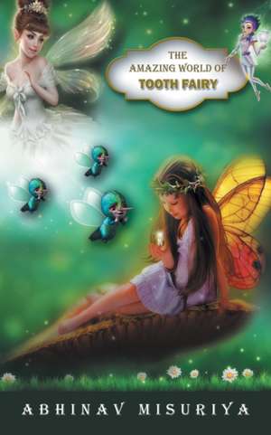 THE AMAZING WORLD OF TOOTH FAIRY de Abhinav Misuriya