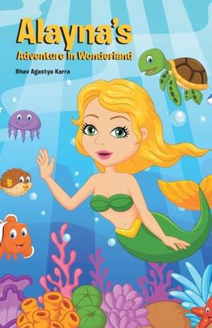 Alayna's Adventure In Wonderland de Bhav Agastya Karra