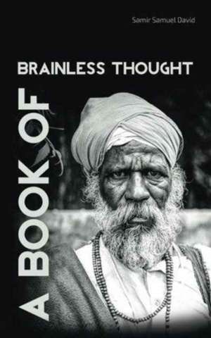 A Book of Brainless Thought de Samir Samuel David