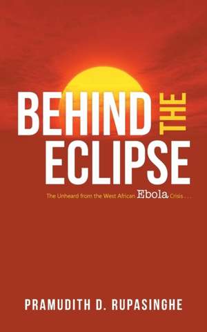 Behind the Eclipse de Pramudith D. Rupasinghe